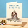 Late Spaniel Card - Birthday Card